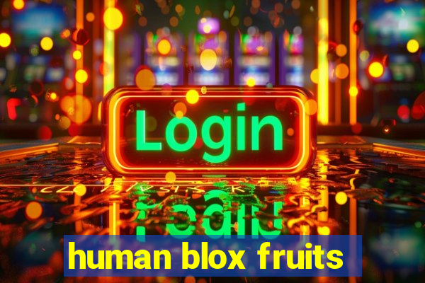 human blox fruits